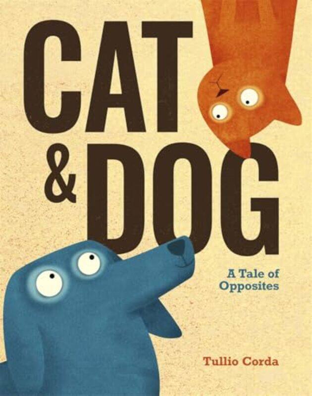 

Cat And Dog A Tale Of Opposites by Corda, Tullio - Hardcover