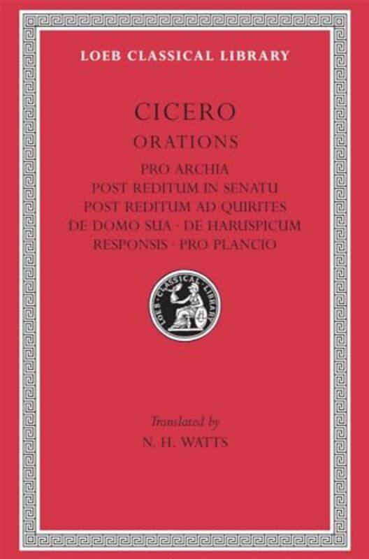 

Pro Archia Post Reditum in Senatu Post Reditum ad Quirites De Domo Sua De Haruspicum Responsis Pro Plancio by CiceroN H Watts-Hardcover