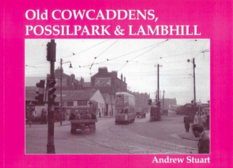 

Old Cowcaddens Possilpark and Lambhill by Andrew Stuart-Paperback