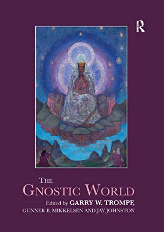 

The Gnostic World by Garry W TrompfGunner B MikkelsenJay Johnston-Paperback