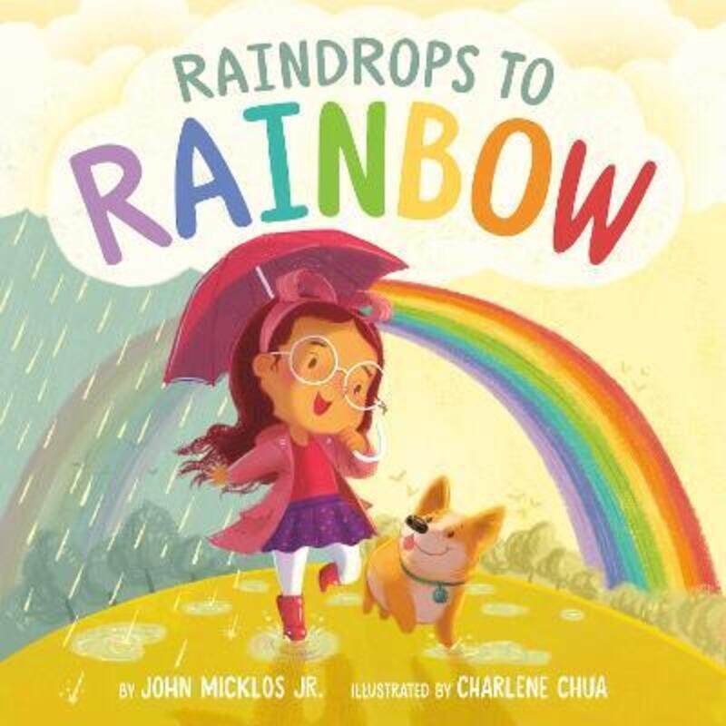 

Raindrops to Rainbow.Hardcover,By :Jr., John Micklos