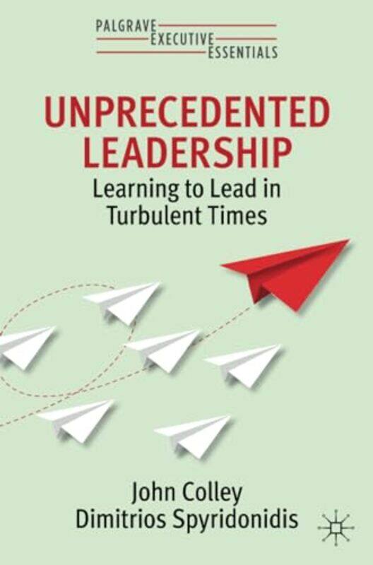 

Unprecedented Leadership by John ColleyDimitrios Spyridonidis-Paperback