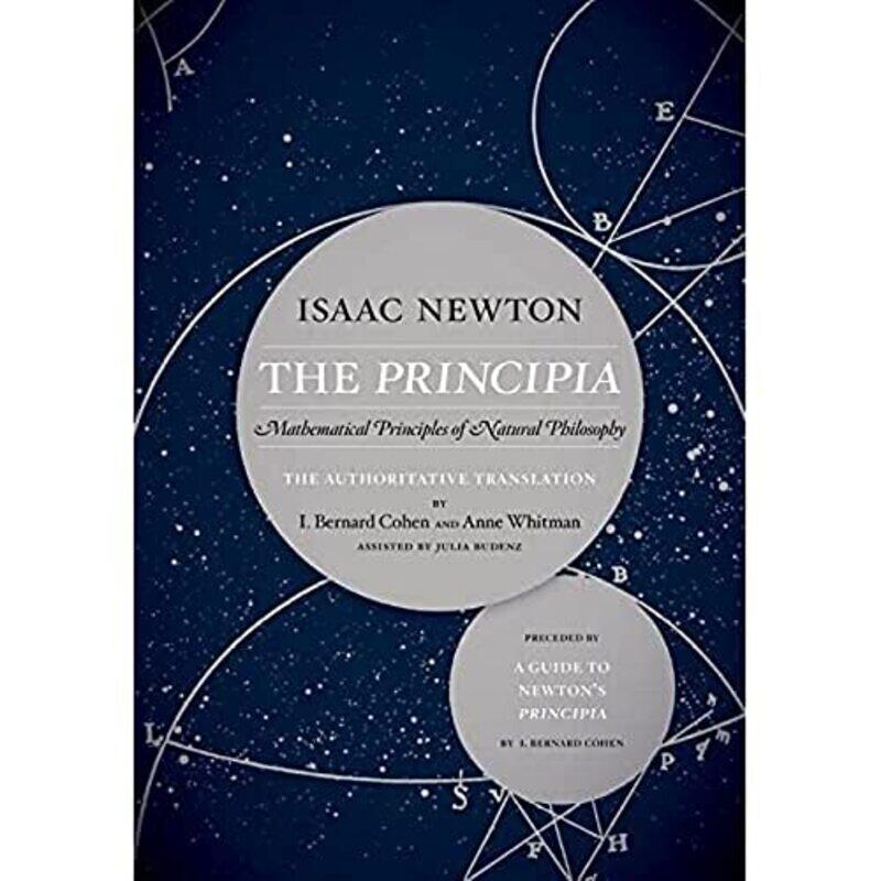 

The Principia The Authoritative Translation And Guide by Sir Isaac NewtonJulia BudenzI Bernard CohenAnne Whitman-Hardcover