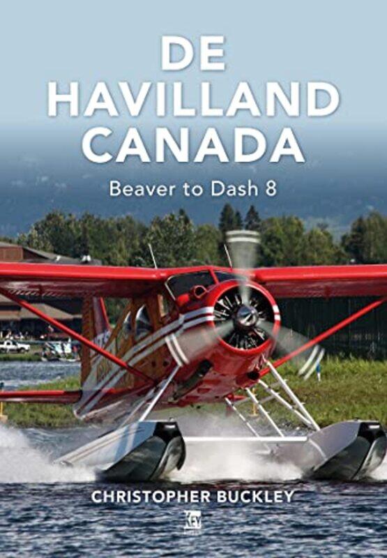 

De Havilland Canada by Didier BigoRBJ WalkerSergio Carrera-Hardcover