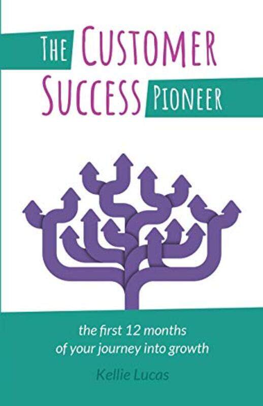 

The Customer Success Pioneer by Kellie Lucas-Paperback