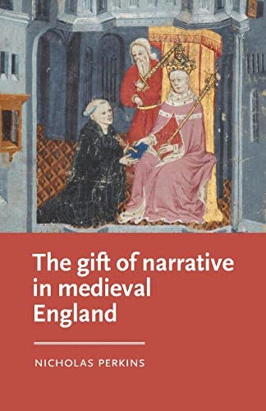 

The Gift of Narrative in Medieval England by Nicholas Perkins-Paperback