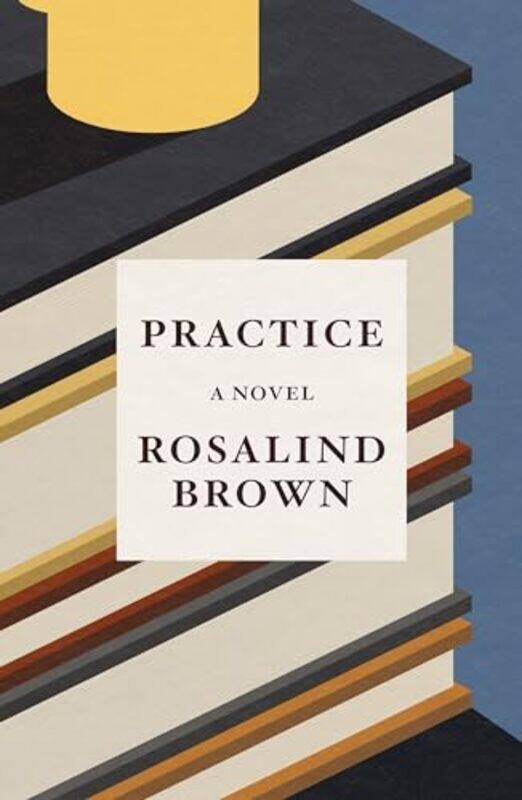 

Practice By Brown, Rosalind - Hardcover