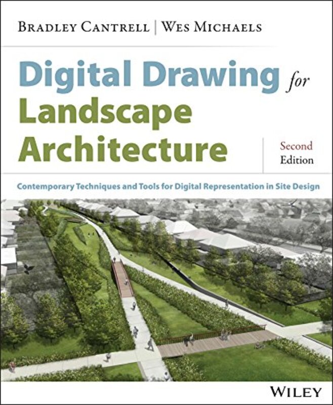 Digital Drawing for Landscape Architecture: Contemporary Techniques and Tools for Digital Representa, Paperback Book, By: Bradley Cantrell