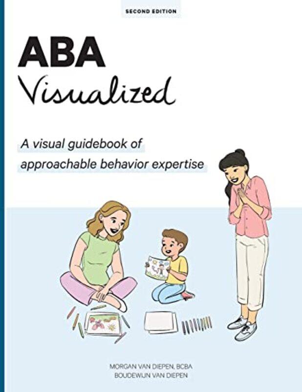 

ABA Visualized: A visual guidebook for parents and teachers,Paperback,By:Van Diepen, Morgan Alexandra - Van Diepen, Boudewijn Monauk Galite