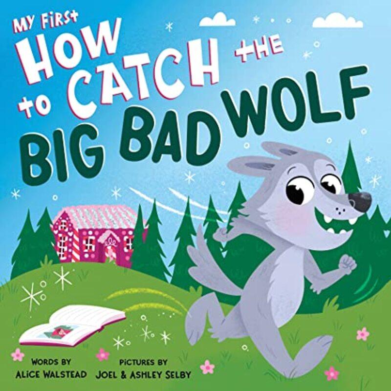 

My First How To Catch The Big Bad Wolf by Alice Walstead - Paperback