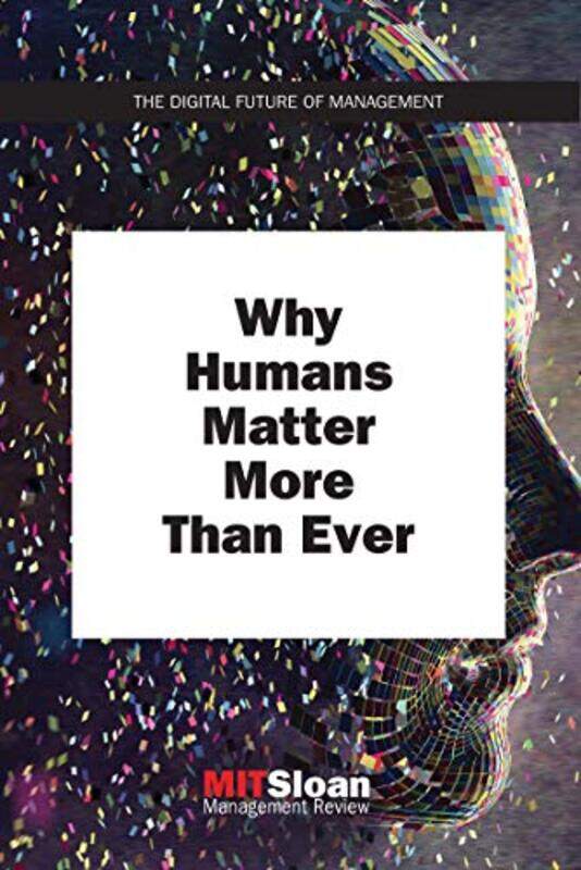 

Why Humans Matter More Than Ever-Paperback