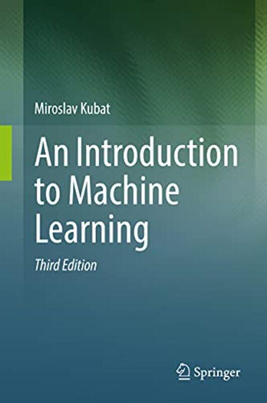 

An Introduction to Machine Learning by Miroslav Kubat-Hardcover