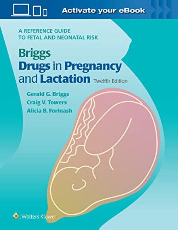 

Briggs Drugs in Pregnancy and Lactation by Gerald G BriggsRoger K FreemanCraig V TowersAlicia B Forinash-Hardcover