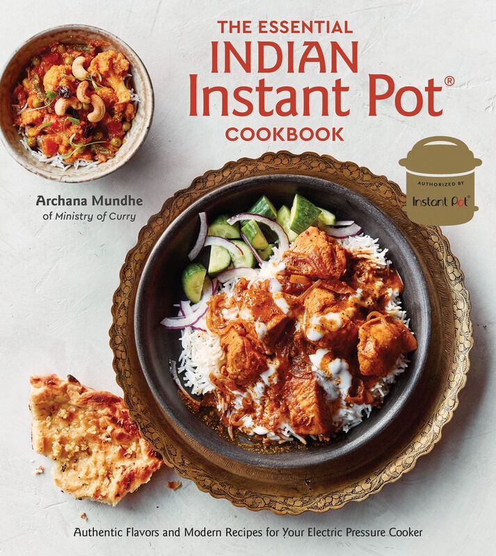 The Essential Indian Instant Pot Cookbook: Authentic Flavors and Modern Recipes for Your Electric, Hardcover Book, By: Archana Mundhe