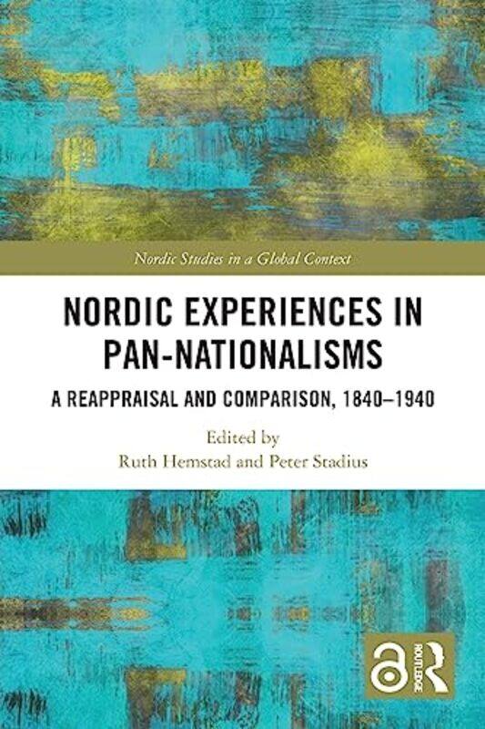 

Nordic Experiences in Pannationalisms by Ruth University of Oslo, Norway HemstadPeter University of Helsinki, Finland Stadius-Paperback