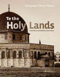 ^(SP) To the Holy Lands: Places of Pilgrimage from Mecca and Medina to Jerusalem.Hardcover,By :Alfried Wieczorek
