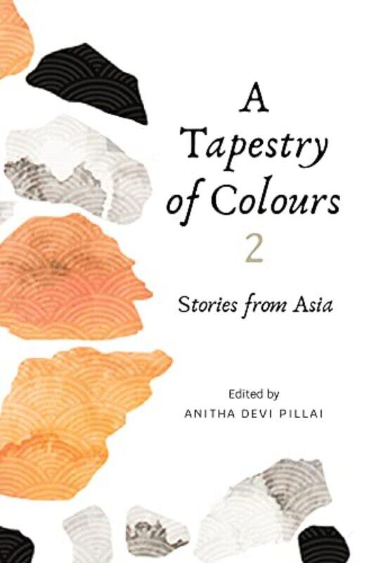 

A Tapestry Of Colours 2 by Anitha Devi Pillai-Paperback