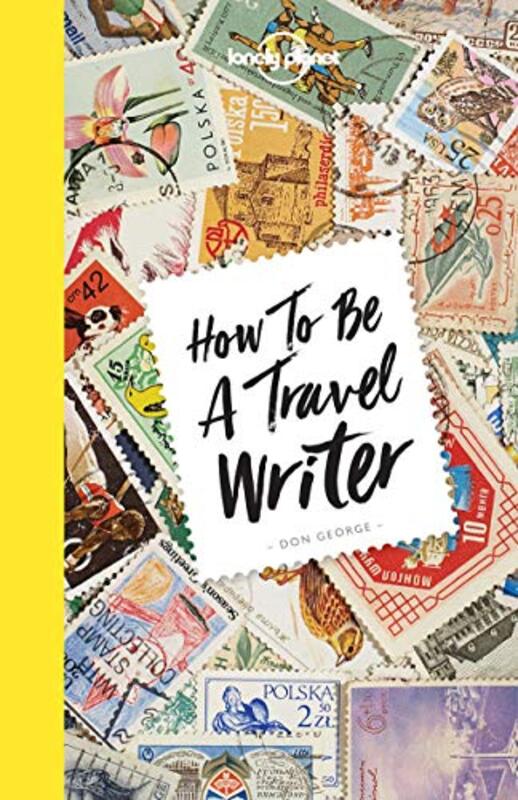 How to be a Travel Writer (Lonely Planet), Paperback Book, By: Lonely Planet