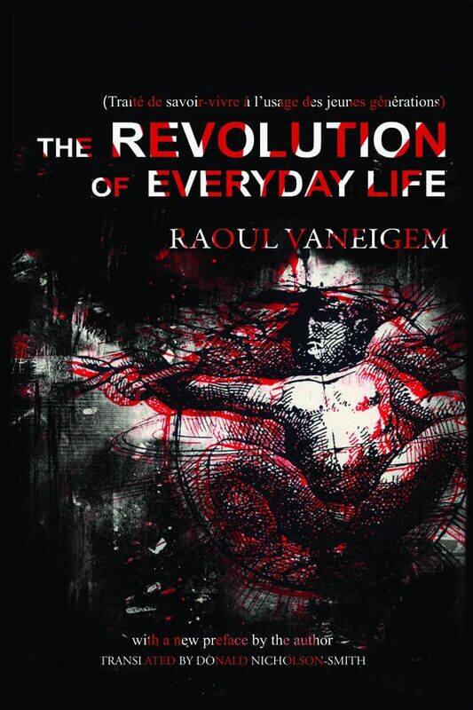 

The Revolution of Everyday Life by Raoul Vaneigem-Paperback