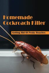 Homemade Cockroach Killer Getting Rid Of Pesky Roaches Cockroaches In Home by Morlino Nathan Paperback