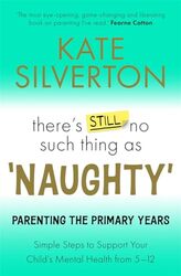 Theres Still No Such Thing As Naughty - The Primary School Years By Kate Silverton - Paperback