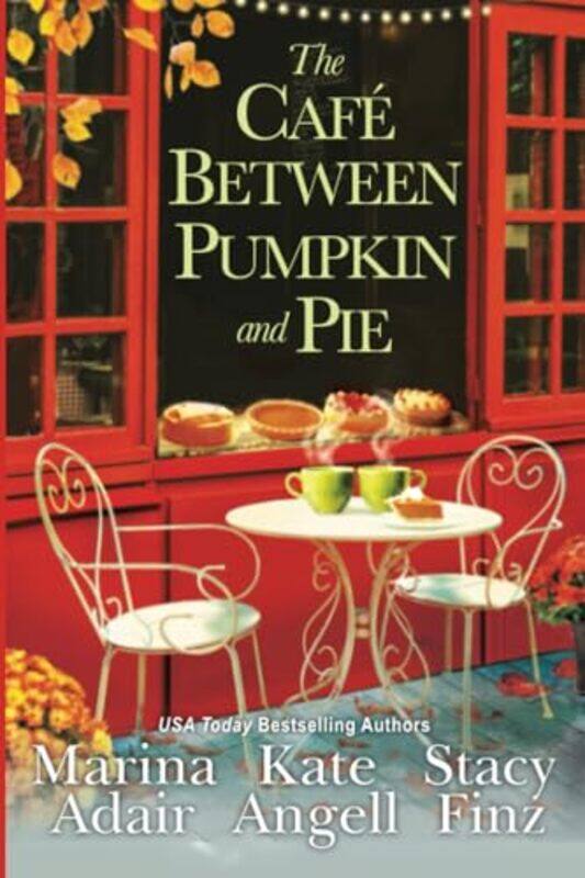 

The Cafe Between Pumpkin And Pie Moonbright Maine, Paperback by Marina Adair