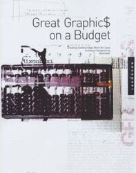^(OP) Great Graphics on a Budget: Creating Cutting Edge Work for Less.Hardcover,By :Simon Dixon; Dixonbaxi; Aporva Baxi; Dixonbaxi (Art Gallery)