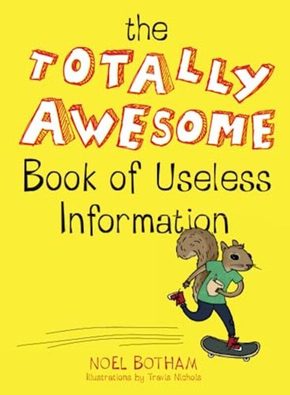 

The Totally Awesome Book of Useless Information , Paperback by Noel Botham