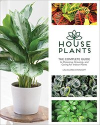 Houseplants: The Complete Guide to Choosing, Growing, and Caring for Indoor Plants , Hardcover by Steinkopf, Lisa Eldred