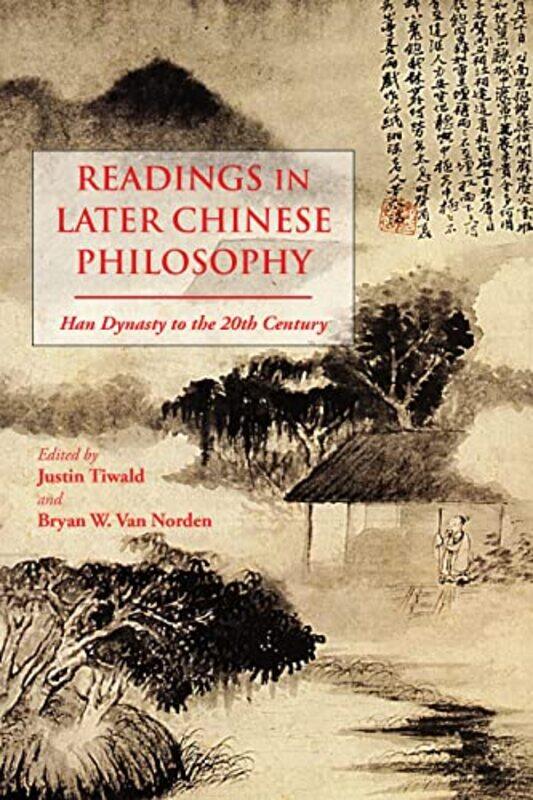 

Readings in Later Chinese Philosophy by Justin TiwaldBryan W Van Norden-Paperback