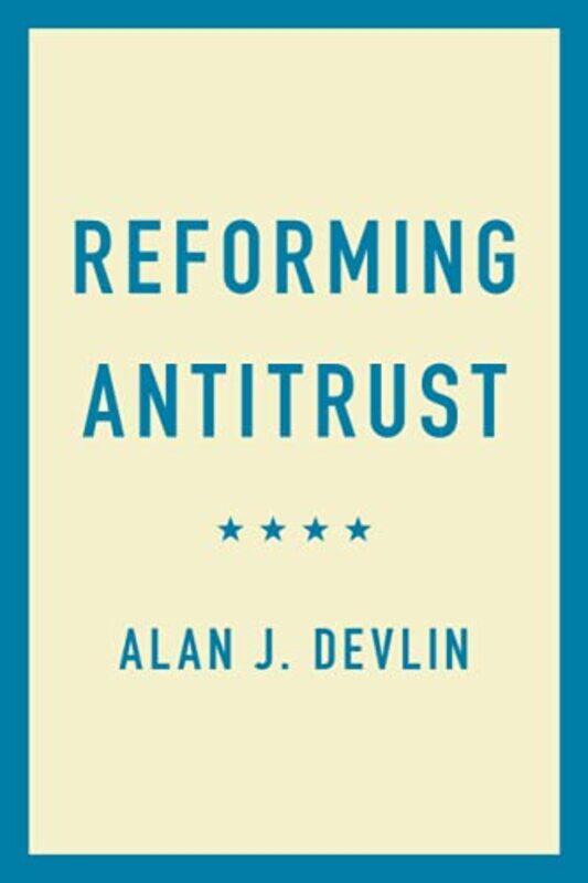 

Reforming Antitrust by Alan J Georgetown University, Washington DC Devlin-Paperback