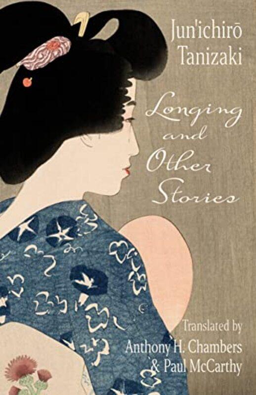 

Longing and Other Stories by Junichiro TanizakiAnthony ChambersPaul McCarthy-Paperback