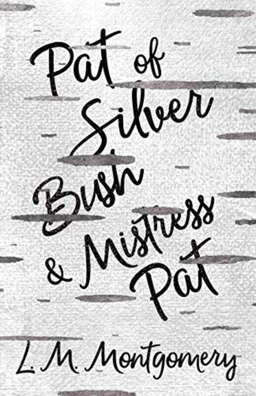 

Pat of Silver Bush and Mistress Pat by L M Montgomery-Paperback