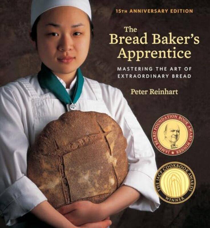 

The Bread Bakers Apprentice 15th Anniversary Edition by Sarah Ridley-Hardcover