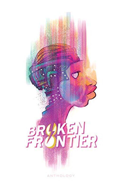 

Broken Frontier by Greg PakCullen BunnPhil HesterMarguerite BennettFred Van LenteJoshua Hale FialkovAdam Egypt MortimerSteve OrlandoDavid HineTyler Ch