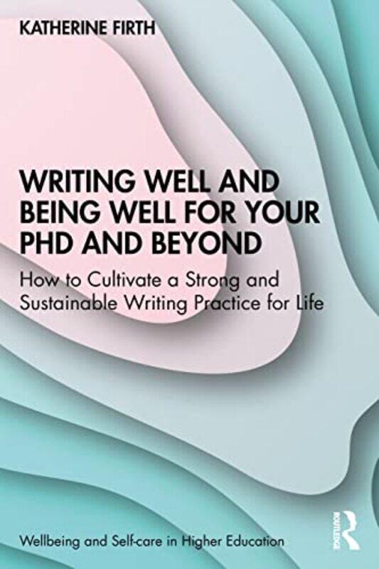 

Writing Well and Being Well for Your PhD and Beyond-Paperback