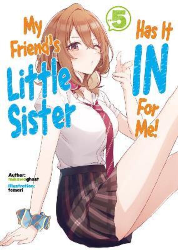 My Friend's Little Sister Has It In For Me! Volume 5,Paperback,Bymikawaghost - tomari - Owen-Burns, Alexandra