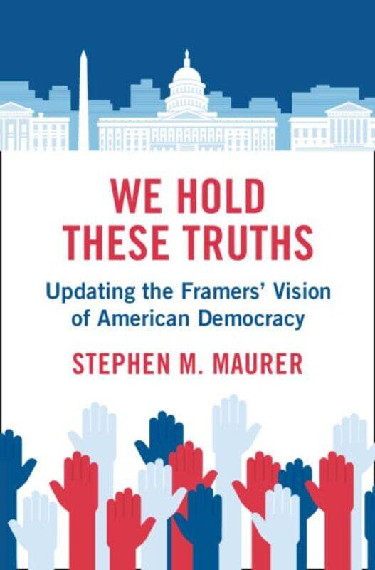 

We Hold These Truths by Stephen M University of California, Berkeley Maurer-Hardcover