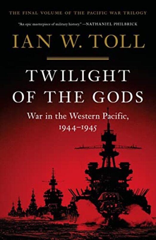 

Twilight of the Gods: War in the Western Pacific, 1944-1945 , Hardcover by Toll, Ian W.