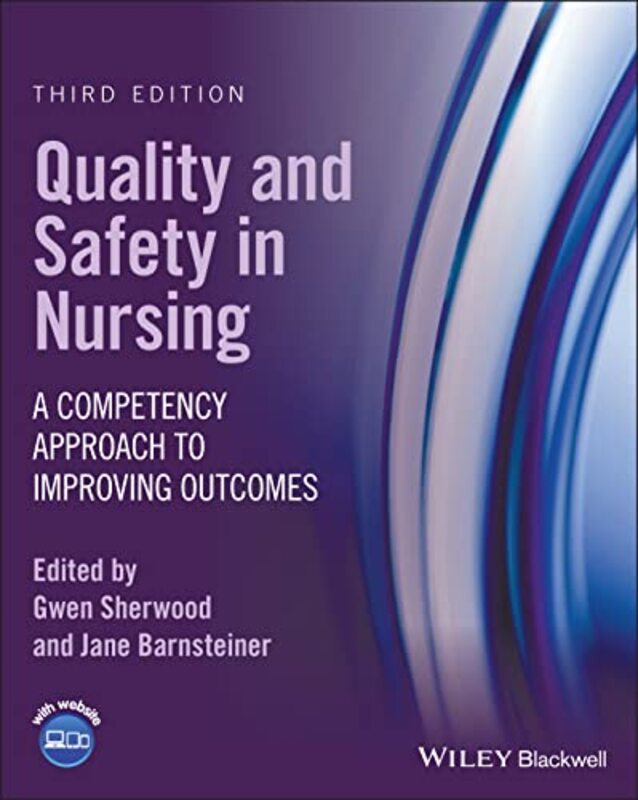 

Quality And Safety In Nursing by Gwen (University of North Carolina-Chapel Hill, USA) SherwoodJane (University of Pennsylvania, USA) Barnsteiner-Paper