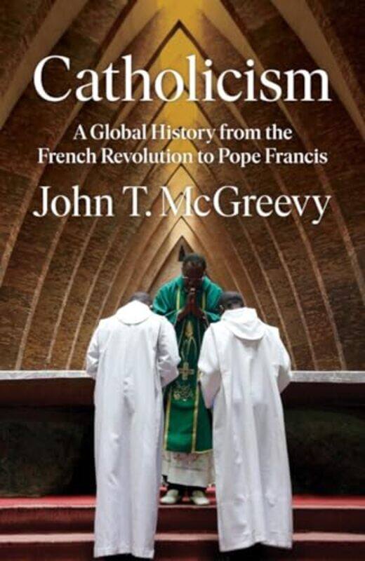 

Catholicism by John T University of Notre Dame McGreevy-Hardcover