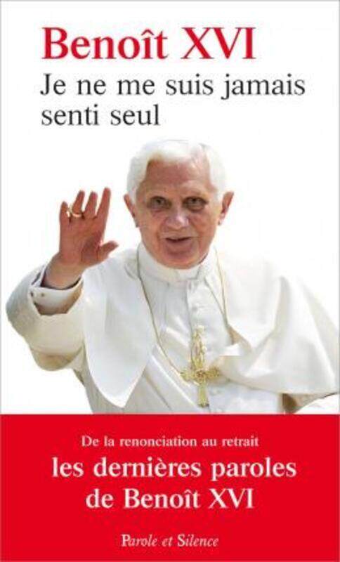 

Je ne me suis jamais senti seul : Les derniers discours du pape