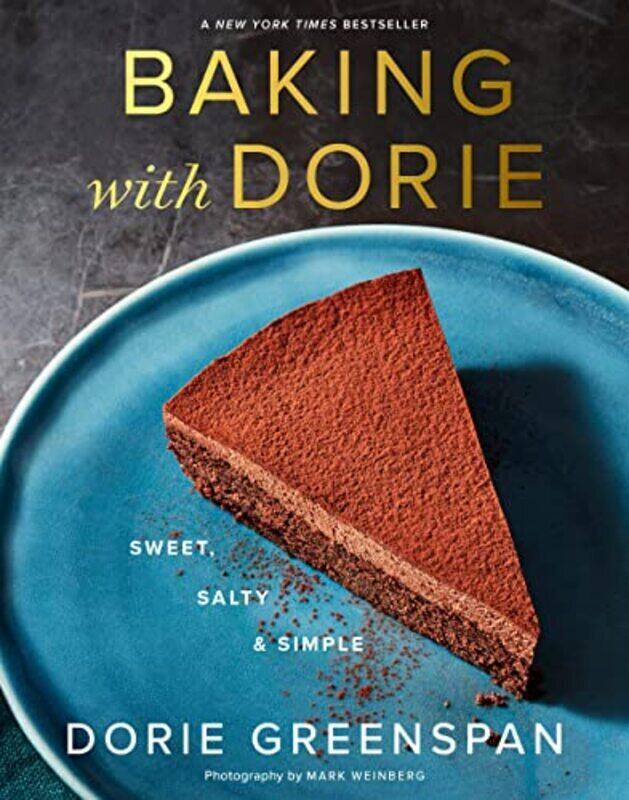 

Baking with Dorie: Sweet, Salty & Simple,Paperback,By:Greenspan, Dorie - Weinberg, Mark