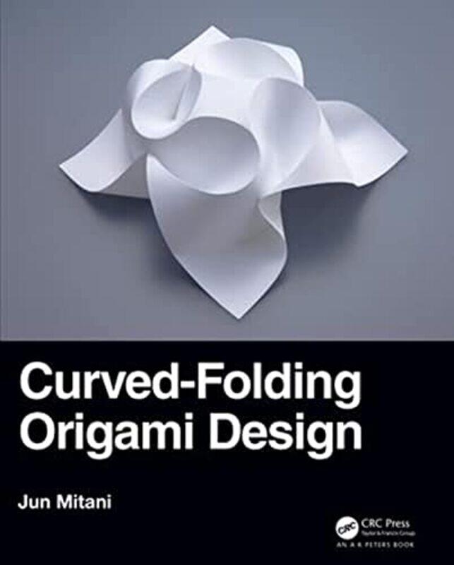 

Curvedfolding Origami Design by Jun (University of Tsukuba, Japan) Mitani-Paperback