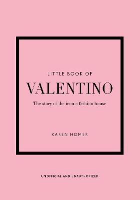 Little Book of Valentino: The story of the iconic fashion house ,Hardcover By Homer, Karen