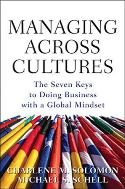 

Managing Across Cultures: The 7 Keys to Doing Business with a Global Mindset, Hardcover Book, By: Charlene Solomon