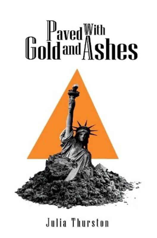 

Paved with Gold and Ashes by Julia Thurston-Paperback