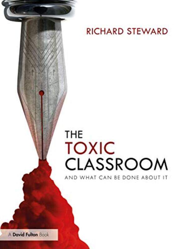 

The Toxic Classroom by Richard Headteacher, The Woodroffe School Steward-Paperback