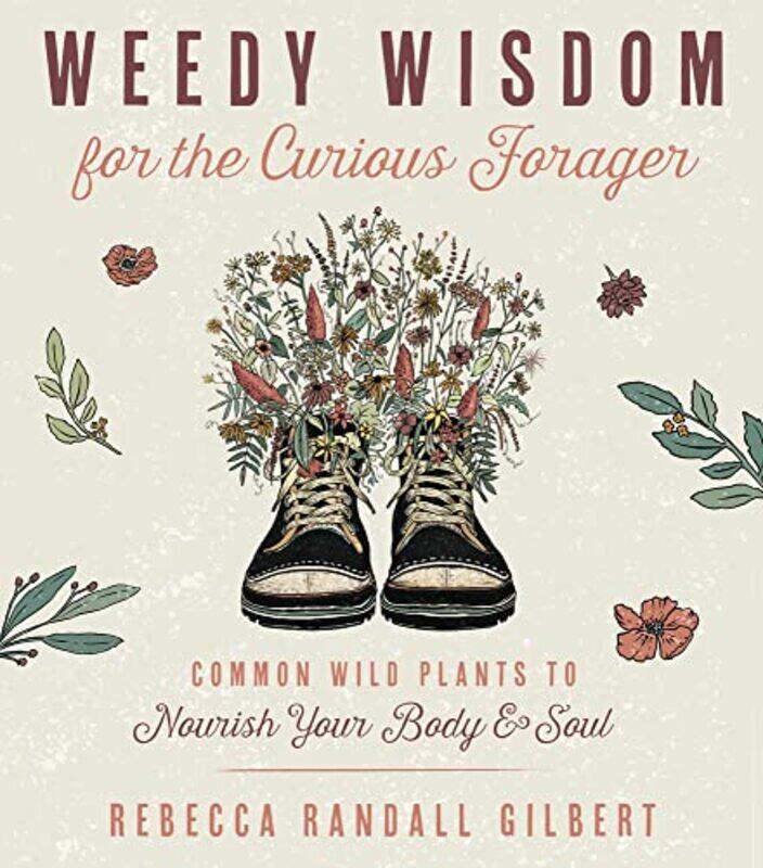 

Weedy Wisdom For The Curious Forager by Rebecca Gilbert-Paperback