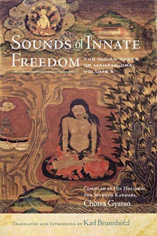 

Sounds of Innate Freedom by Karl Brunnhoelzl-Hardcover